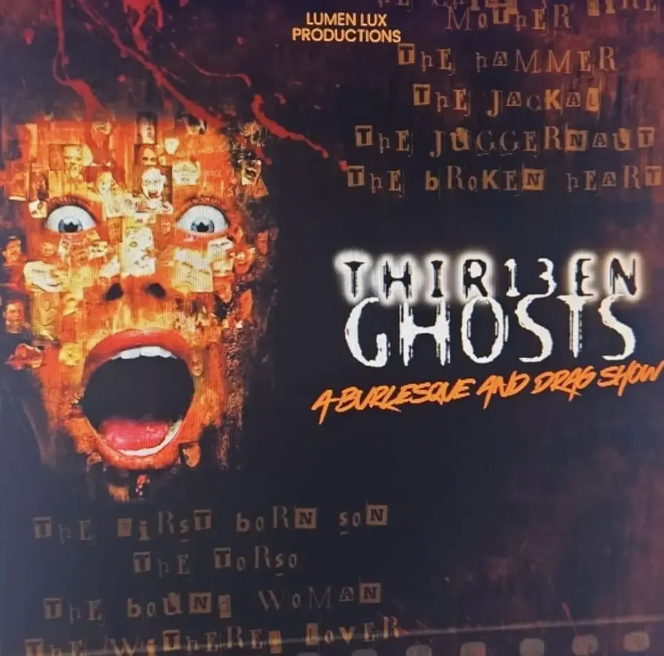 THIRTEEN GHOSTS: A Burlesque and Drag Show